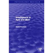 Intelligence in Ape and Man by Premack; David, 9781848722644