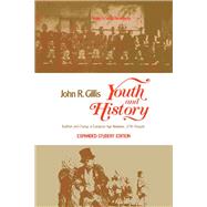 Youth and History : Tradition and Change in European Age Relations, 1770 to Present by Gillis, John R., 9780127852645