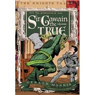 The Adventures of Sir Gawain the True by Morris, Gerald; Renier, Aaron, 9780544022645