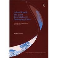 Urban Growth and Land Degradation in Developing Cities: Change and Challenges in Kano Nigeria by Maconachie,Roy, 9781138262645