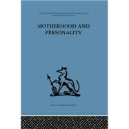 Motherhood and Personality: Psychosomatic aspects of childbirth by Chertok,Leon;Chertok,Leon, 9781138882645