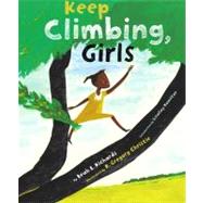 Keep Climbing, Girls by Richards, Beah E.; Hamilton, LisaGay; Christie, R. Gregory, 9781416902645