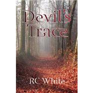 Devil's Trace by White, R. C., 9781436322645