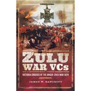 Zulu War Vcs by Bancroft, James W., 9781526722645