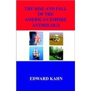 The Rise And Fall of the American Empire: Anthology by Kahn, Edward, 9781598242645