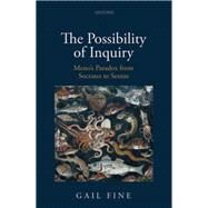 The Possibility of Inquiry Meno's Paradox from Socrates to Sextus by Fine, Gail, 9780198822646