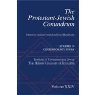 The Protestant-Jewish Conundrum Studies in Contemporary Jewry, Volume XXIV by Frankel, Jonathan; Mendelsohn, Ezra, 9780199742646