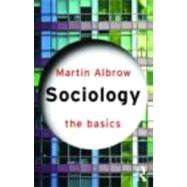Sociology: The Basics: The Basics by Albrow,Martin, 9780415172646