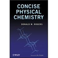 Concise Physical Chemistry by Rogers, Donald W., 9780470522646