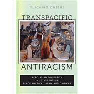 Transpacific Antiracism by Onishi, Yuichiro, 9780814762646