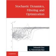 Stochastic Dynamics, Filtering and Optimization by Roy, Debasish; Rao, G. Visweswara, 9781107182646