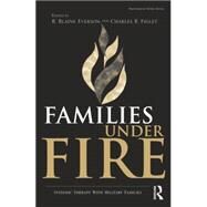 Families Under Fire: Systemic Therapy With Military Families by Everson,R. Blaine, 9781138872646