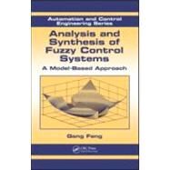 Analysis and Synthesis of Fuzzy Control Systems: A Model-Based Approach by Feng; Gang, 9781420092646