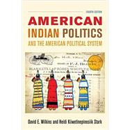 American Indian Politics and the American Political System by Wilkins, David E.; Kiiwetinepinesiik Stark, Heidi, 9781442252646