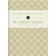 In Christ Alone 100 Devotions on the Power of Christ by Getty, Keith; Getty, Kristyn; Townend, Stuart, 9781462742646