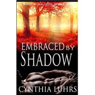 Embraced by Shadow by Luhrs, Cynthia, 9781497492646