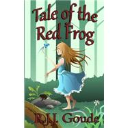 Tale of the Red Frog by Goude, R. J. J., 9781502712646