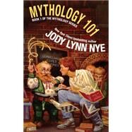 Mythology 101 by Jody Lynn Nye, 9781614752646