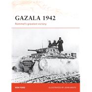 Gazala 1942 Rommel's greatest victory by Ford, Ken; White, John, 9781846032646
