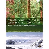 Transforming Parks and Protected Areas: Policy and Governance in a Changing World by Hanna; Kevin, 9780415542647