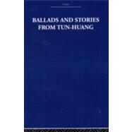 Ballads and Stories from Tun-huang by Estate; The Arthur Waley, 9780415612647