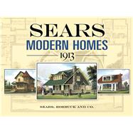 Sears Modern Homes, 1913 by Sears, Roebuck and Co., 9780486452647
