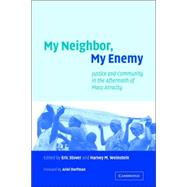 My Neighbor, My Enemy: Justice and Community in the Aftermath of Mass Atrocity by Edited by Eric Stover , Harvey M. Weinstein, 9780521542647