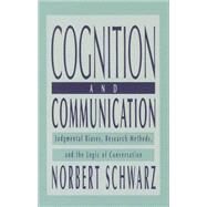 Cognition and Communication: Judgmental Biases, Research Methods, and the Logic of Conversation by Schwarz,Norbert, 9781138002647