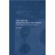The Tibetan Independence Movement: Political, Religious and Gandhian Perspectives by Ardley,Jane, 9781138862647
