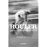 Rouler plus vite que la mort by Philippe Brunel, 9782246812647