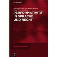 Performativitat in Sprache Und Recht by Bulow, Lars; Bung, Jochen; Harnisch, Rudiger; Wernsmann, Rainer, 9783110462647