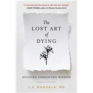 The Lost Art of Dying by L.S. Dugdale, 9780062932648