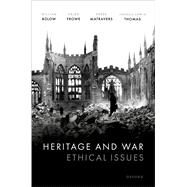 Heritage and War Ethical Issues by Blow, William; Frowe, Helen; Matravers, Derek; Thomas, Joshua Lewis, 9780192862648