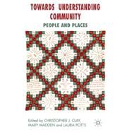 Towards Understanding Community People and Places by Clay, Chris; Madden, Mary; Potts, Laura K., 9780230542648