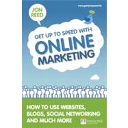 Get up to Speed with Online Marketing : How to Use Websites, Blogs, Social Networking and Much More by Reed, Jon, 9780273732648