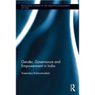 Gender, Governance and Empowerment in India by Kalaramadam; Sreevidya, 9780415842648