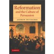 Reformation and the Culture of Persuasion by Andrew Pettegree, 9780521602648