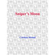 Sniper's Moon A Novel by STROUD, CARSTEN, 9780553762648