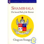 Shambhala: Sacred Path of the Warrior by TRUNGPA, CHOGYAM, 9780877732648