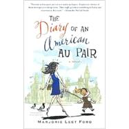 The Diary of an American Au Pair A Novel by FORD, MARJORIE LEET, 9781400032648