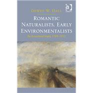 Romantic Naturalists, Early Environmentalists: An Ecocritical Study, 1789-1912 by Hall,Dewey W., 9781409422648