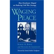 Waging Peace How Eisenhower Shaped an Enduring Cold War Strategy by Bowie, Robert R.; Immerman, Richard H., 9780195062649