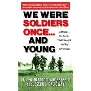 We Were Soldiers Once...and Young Ia Drang - The Battle That Changed the War in Vietnam by Moore, General Ha; Galloway, Joseph, 9780345472649