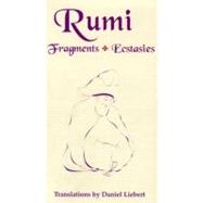 Rumi : Fragments, Ecstasies by Rumi, Jelaluddin; Liebert, Daniel, 9780930872649