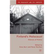 Finland's Holocaust Silences of History by Muir, Simo; Worthen, Hana, 9781137302649