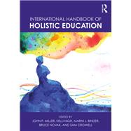 International Handbook of Holistic Education by Miller; John P., 9781138082649