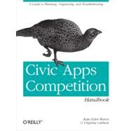 The Civic Apps Competition Handbook by Eyler-werve, Kate; Carlson, Virginia, 9781449322649