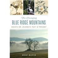 The Changing Blue Ridge Mountains by Martin, Brent, 9781467142649