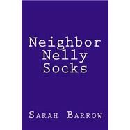Neighbor Nelly Socks by Barrow, Sarah L., 9781503222649