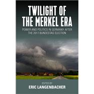 Twilight of the Merkel Era by Langenbacher, Eric, 9781789202649